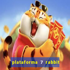 plataforma 7 rabbit é confiável